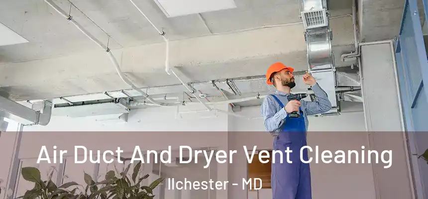  Air Duct And Dryer Vent Cleaning Ilchester - MD