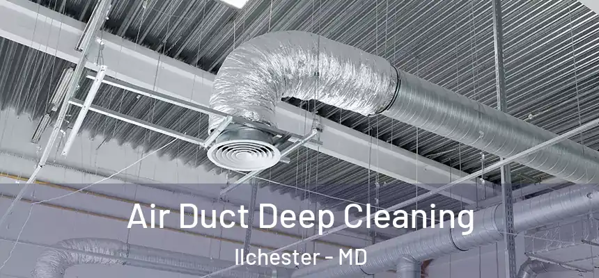 Air Duct Deep Cleaning Ilchester - MD