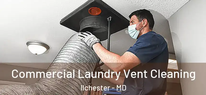  Commercial Laundry Vent Cleaning Ilchester - MD