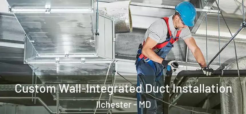  Custom Wall-Integrated Duct Installation Ilchester - MD