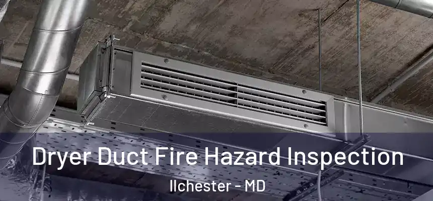 Dryer Duct Fire Hazard Inspection Ilchester - MD