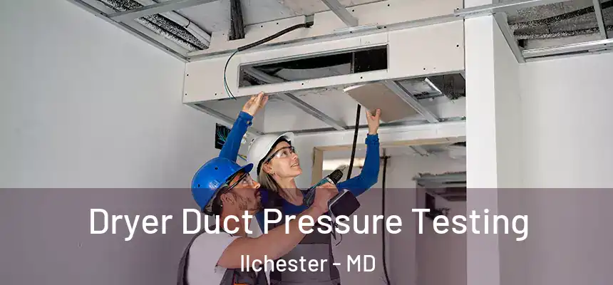  Dryer Duct Pressure Testing Ilchester - MD