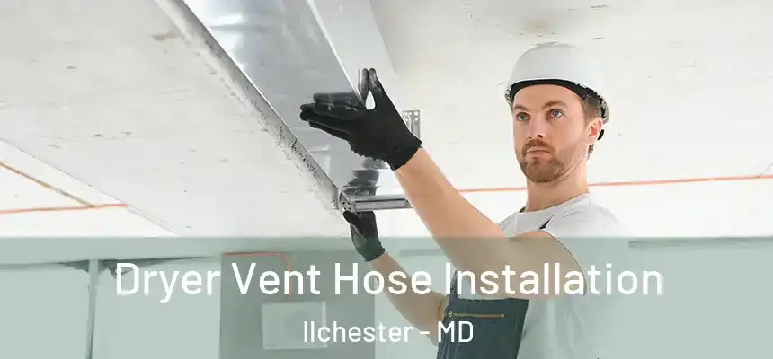  Dryer Vent Hose Installation Ilchester - MD