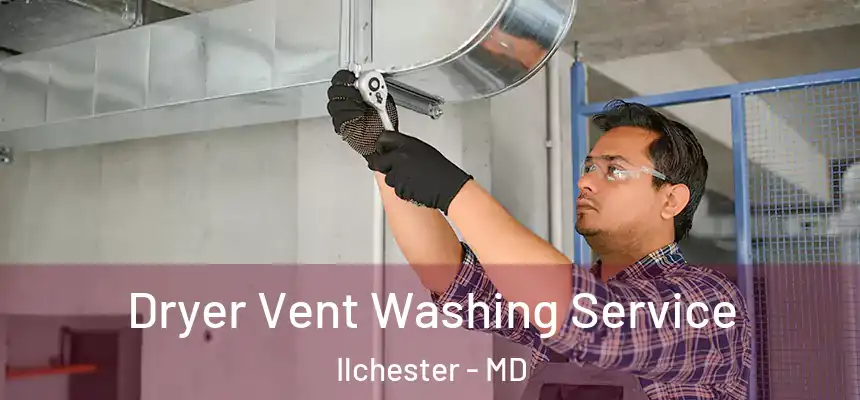 Dryer Vent Washing Service Ilchester - MD
