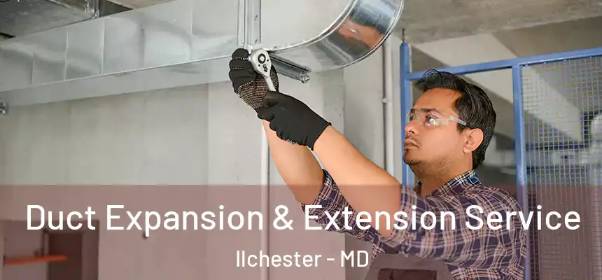  Duct Expansion & Extension Service Ilchester - MD