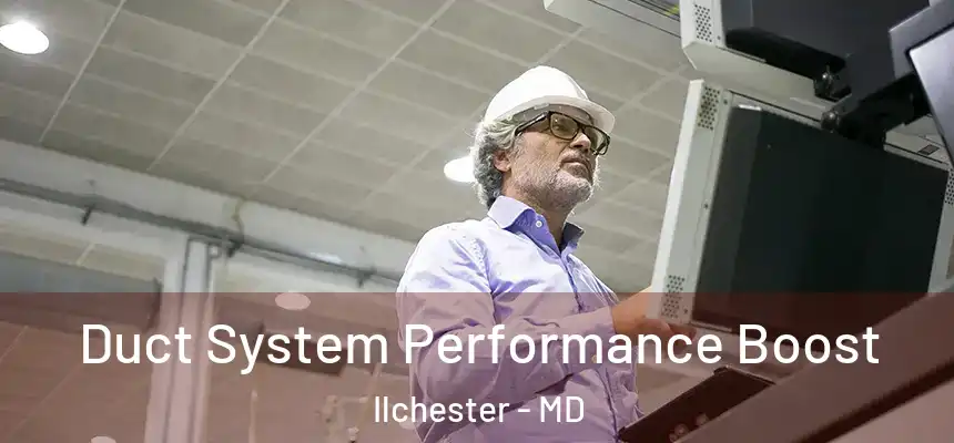  Duct System Performance Boost Ilchester - MD