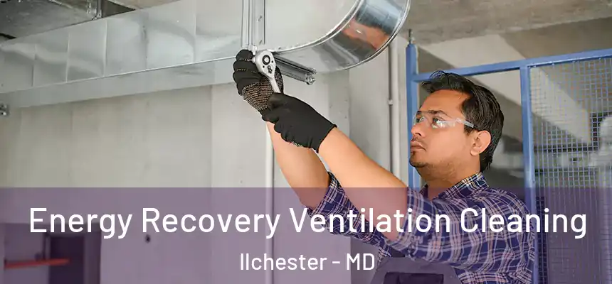  Energy Recovery Ventilation Cleaning Ilchester - MD
