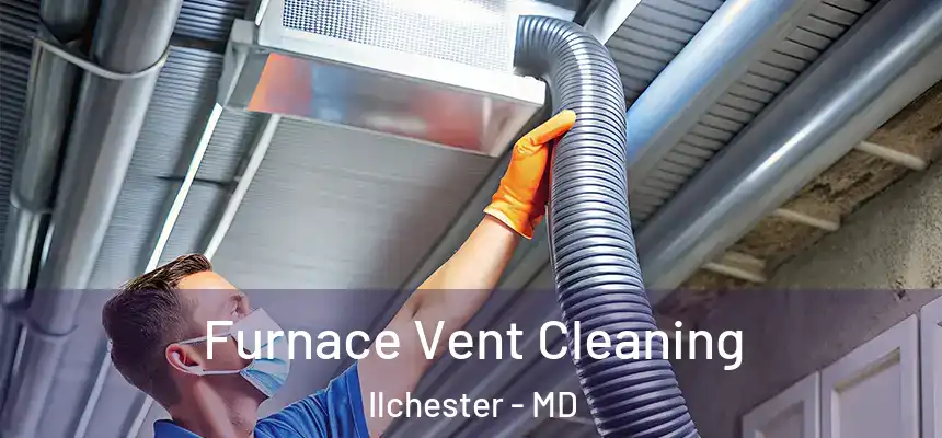  Furnace Vent Cleaning Ilchester - MD