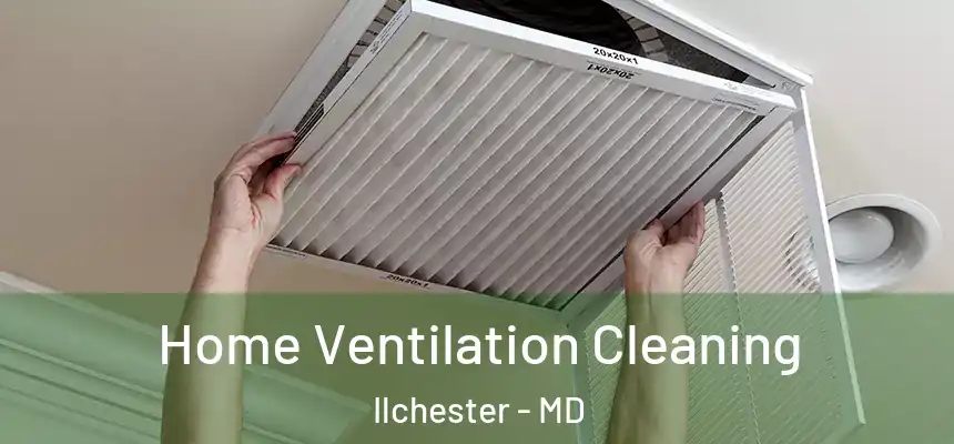  Home Ventilation Cleaning Ilchester - MD