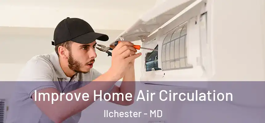  Improve Home Air Circulation Ilchester - MD