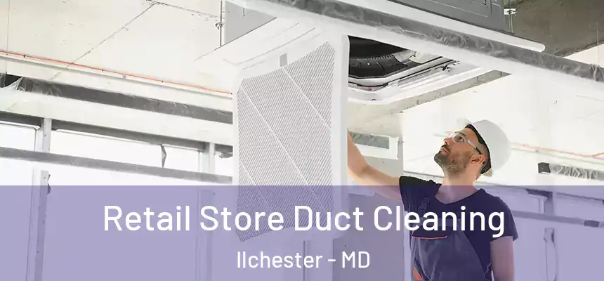  Retail Store Duct Cleaning Ilchester - MD