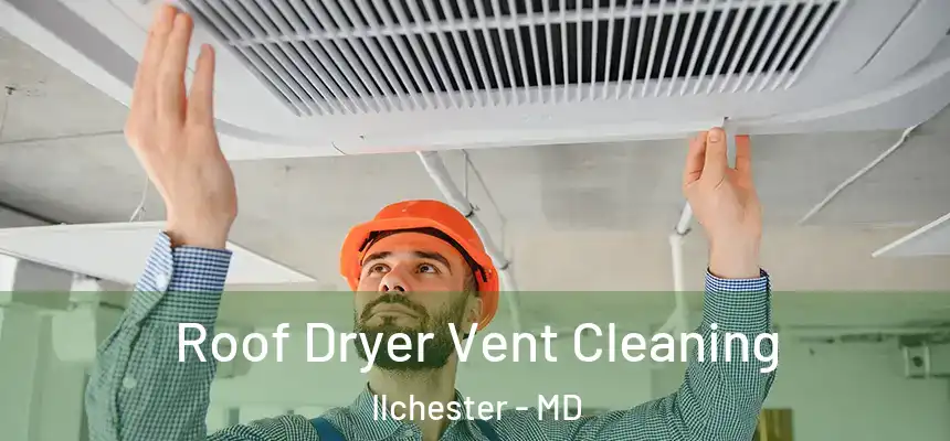  Roof Dryer Vent Cleaning Ilchester - MD